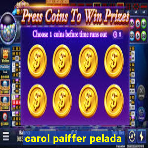 carol paiffer pelada